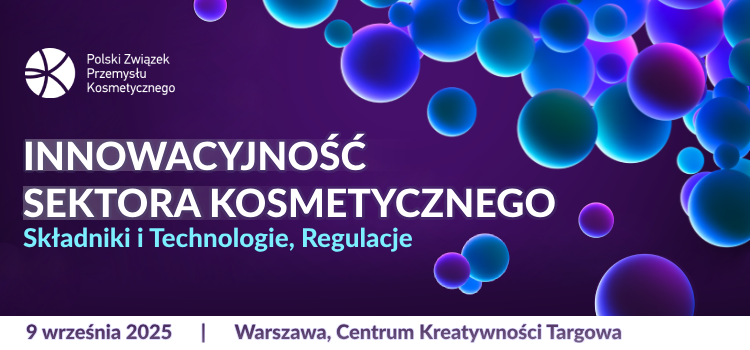 Konferencja: Innowacyjność sektora kosmetycznego – Składniki i Technologie, Regulacje